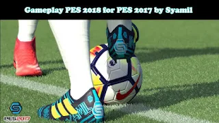 PES 2018 Gameplay For PES 2017 by Syamil