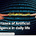 Importance of Artificial Intelligence in daily life