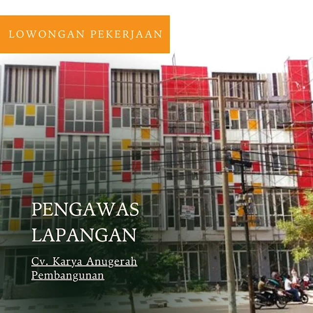 Lowongan kerja Surabaya Pengawas Lapangan di Cv. Karya Anugerah Pembangunan terbaru 2023