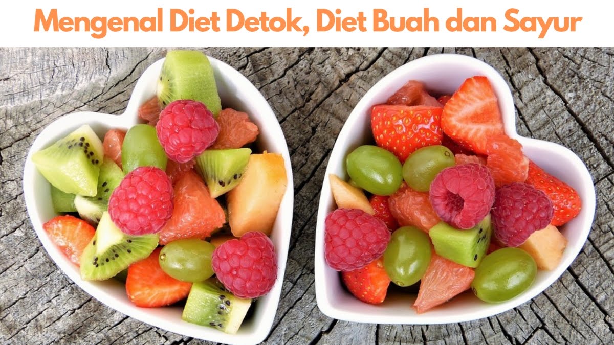 Mengenal Diet Detok Diet Buah dan Sayur 