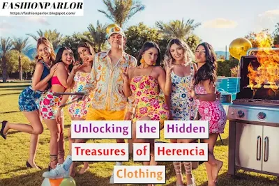 unlocking-the-hidden-treasures-of-herencia-clothing