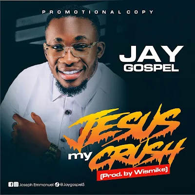 Jay Gospel - Jesus my Crush (Prod. by Wismike)