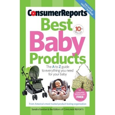 Best Baby Products, 10th Edition (Consumer Reports Best Baby Products)