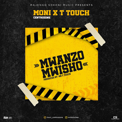 MONI CENTROZONE DROPS ANOTHER SMASH HIT "MWANZO MWISHO" FEATURING T-TOUCH