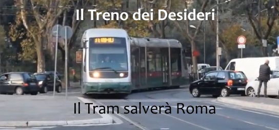 Il Treno dei Desideri - Il Tram salverà Roma