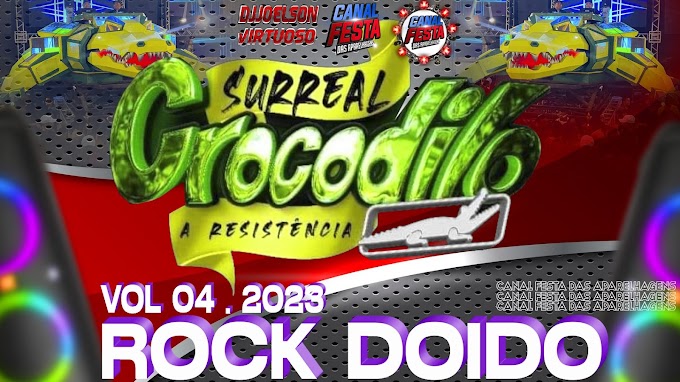 SURREAL CROCODILO ROCK DOIDO VOL 04 . 2023