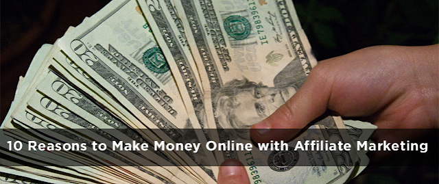 10-reasons-to-make-money-online-with-affiliate-marketing