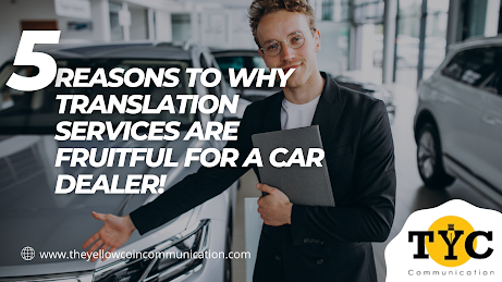 5 Reasons To Why Translation Services are Fruitful For A Car Dealer!