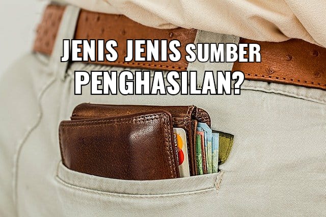 Inggin Cepat kaya? Inilah Jenis Jenis Sumber Penghasilan Manusia, gaji, laba, deviden, Sumber Penghasilan Manusia