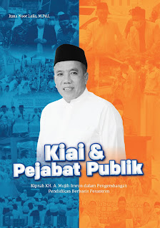 KIAI DAN PEJABAT PUBLIK; Kiprah KH. A. Mujib Imron dalam Pengembangan Pendidikan Berbasis Pesantren