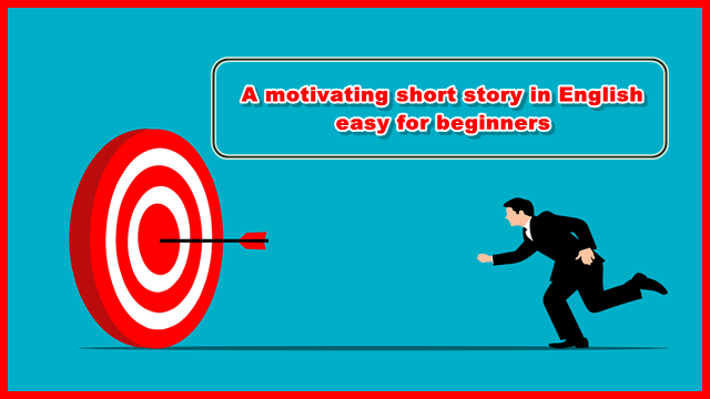 A motivating short story in English, easy for beginners