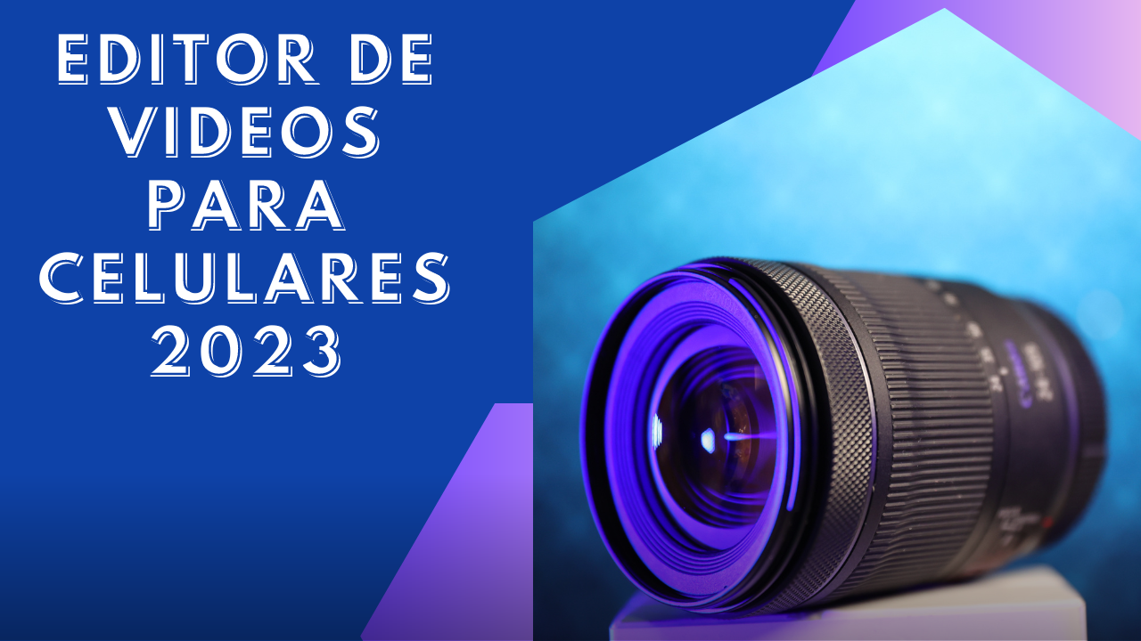 Editor de videos para celulares 2023