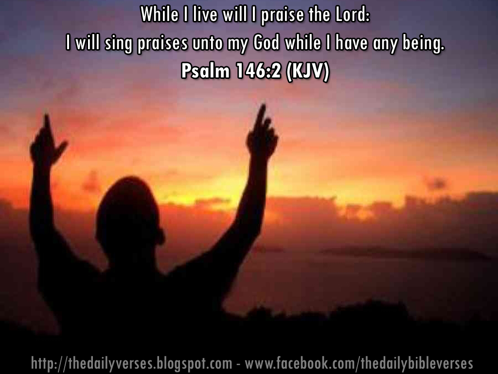 Daily Bible Verses: Psalm 146:2