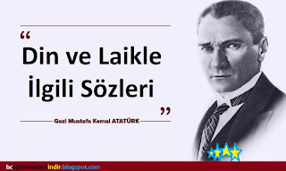 Atatürk'ün Din ve Laikle İlgili Söylediği Sözler