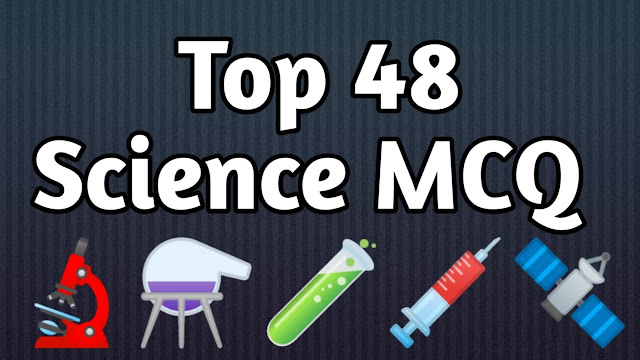 Top 48 Science MCQ Question Answer  Science MCQ  Top Science MCQ Question Answer  Top 48 Science MCQ Question Answer  online learn camp science mcq