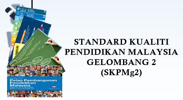 SKPMg2 - Standard Kualiti Pendidikan Malaysia Gelombang 2 