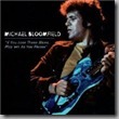 CD_If You Love These Blues - Play 'Em As You Please by Michael Bloomfield (2004)