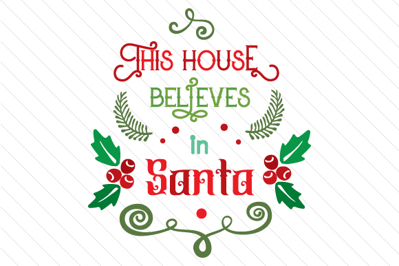 Crella This House Believes in Santa SVG Free Compatible with Cameo Silhouette Studio, Cricut and other cutting machines for any crafting projects.