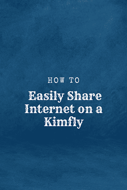 How to Easily Share Internet on a Kimfly