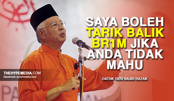 Anda Semua Nak BR1M ? Jika Tidak Saya Takkan Bagi- Najib 