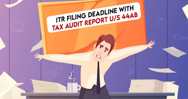 ITR Filing Deadline with Tax Audit Report U/S 44AB