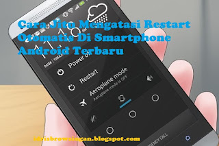 Cara Jitu Mengatasi Restart Otomatis Di Smartphone Android