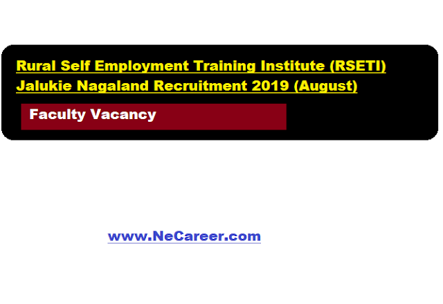Rural Self Employment Training Institute (RSETI)  Jalukie Nagaland Recruitment 2019 (August) | Faculty Vacancy