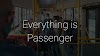 Is everything a passenger?