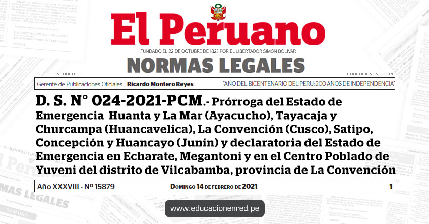 D. S. N° 024-2021-PCM.- Prórroga del Estado de Emergencia en distritos de las provincias de Huanta y La Mar (Ayacucho), Tayacaja y Churcampa (Huancavelica), La Convención (Cusco) y Satipo, Concepción y Huancayo (Junín) y declaratoria del Estado de Emergencia en los distritos de Echarate, Megantoni y en el Centro Poblado de Yuveni del distrito de Vilcabamba, provincia de La Convención (Cusco)