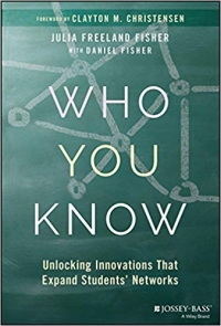 Who You Know: Unlocking Innovations That Expand Students’ Networks (Jossey-Bass, 2018, 192 pages)