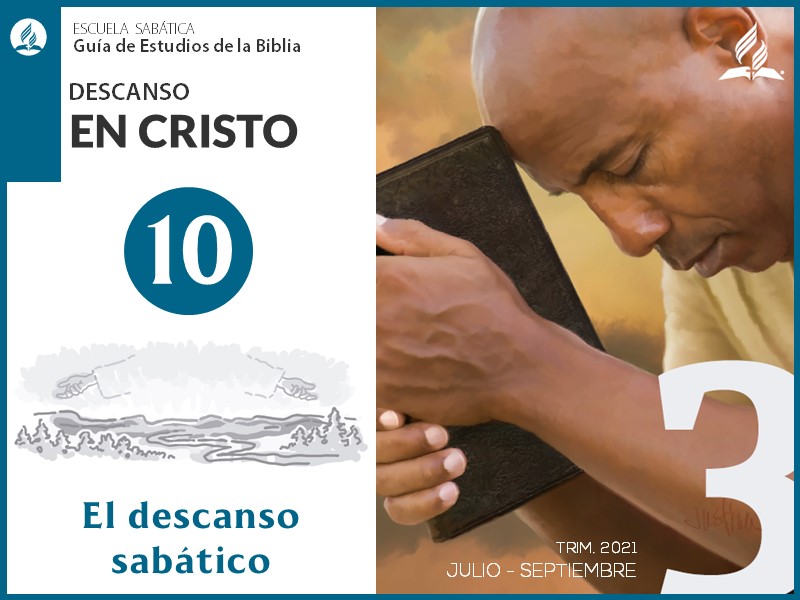 Lección 10: El descanso sabático | Descanso en Cristo | Escuela Sabática 3T 2021
