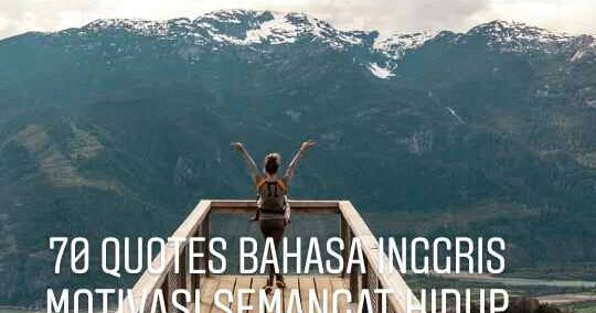 70 Quotes Bahasa Inggris Motivasi Sukses Kehidupan Terbaik dan Artinya