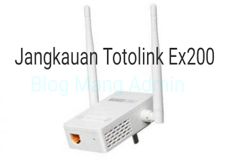 Jangkauan Totolink Ex200 Dalam Menyebarkan Sinyal Wifi, Ini Penjelasanya