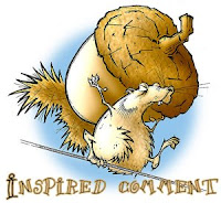 squirrel walking across a wire with a huge acorn on its back with Inspired Comment fonted underneath