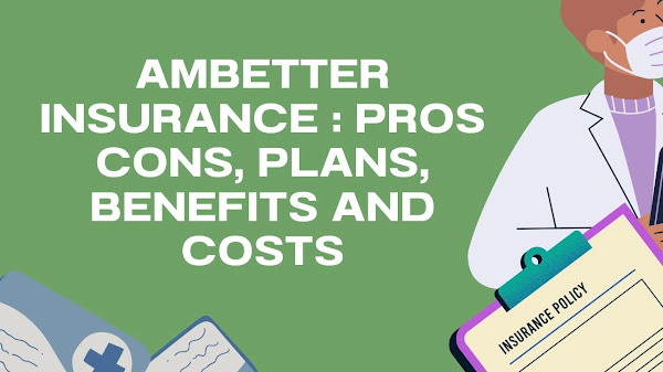 Ambetter Insurance: Pros Cons, Plans, Benefits and Costs