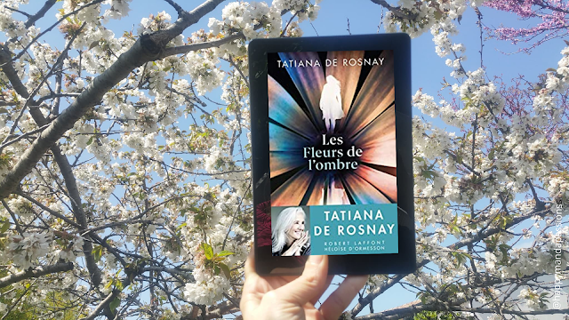 Les fleurs de l'ombre Tatiana de Rosnay chronique littéraire avis happybook