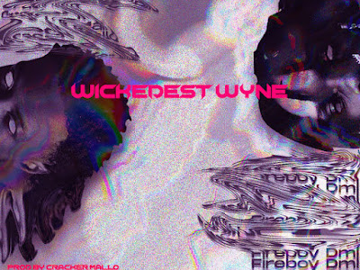 Music - Cracker Mallo x Fireboy DML – "Wickedest Wyne"