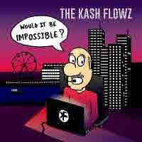 pochette THE KASH FLOWZ would it be impossible ? 2023