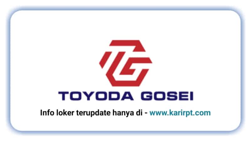 Info Loker PT Toyoda Gosei Indonesia