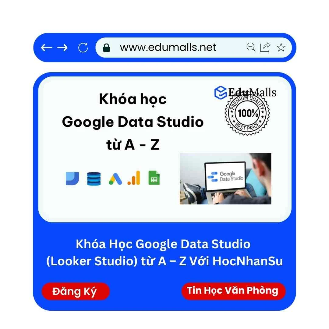 Khóa Học Google Data Studio (Looker Studio) từ A – Z Với HocNhanSu | Học Rẻ Hơn Cùng EduMalls | Mã: 9189