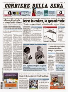 Corriere della Sera del 6 Gennaio 2012 | ISSN 1120-4982 | TRUE PDF | Quotidiano | Cronaca | Politica
Il Corriere della Sera è uno storico quotidiano italiano, primo per diffusione, con 445.000 copie di media giornaliera nel luglio 2012. Ha sede a Milano ed è pubblicato da RCS MediaGroup.
Il Corriere della Sera nacque nel febbraio del 1876 quando Eugenio Torelli Viollier, direttore de La Lombardia, e Riccardo Pavesi, editore della medesima, decisero di fondare un nuovo giornale.