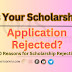 10 Reasons Which Your Scholarship Applications Get Rejected