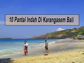 Inilah 10 Pantai Indah Di Karangasem Bali