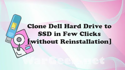 Clone Dell Hard Drive to SSD in Few Clicks [without Reinstallation]