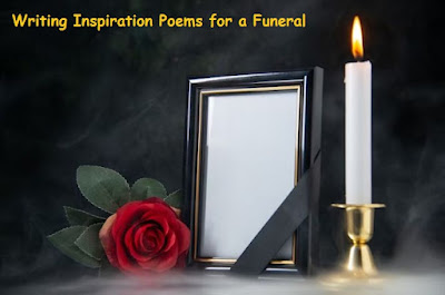 Writing Inspiration Poems for a Funeral