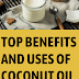 Top Benefits And Uses Of Coconut Oil - The Many Uses of Coconut Oil