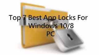 Top 7 Best App Locks For Windows 10/8 PC 