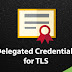 Explained: How New 'Delegated Credentials' Boosts TLS Protocol Security