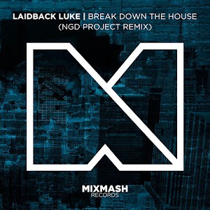 Laidback Luke - Break Down The House (NGD Project Remix) [MIXMASH]