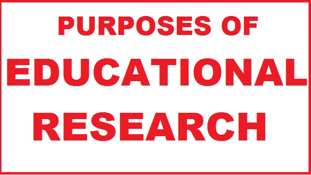 PURPOSES OF EDUCATIONAL RESEARCH